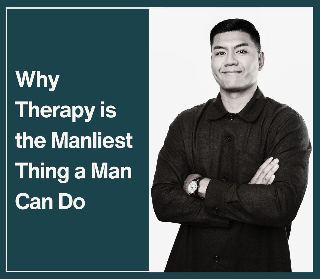 Man posing by a text that states: why therapy is the manliest thing a man can do